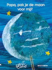 Papa, pak je de maan voor mij? - Eric Carle (ISBN 9789025766511)