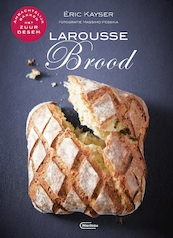 Larousse Brood - Eric Kayser (ISBN 9789022330470)
