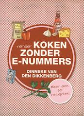 Verder koken zonder E-nummers - Dinneke van den Dikkenberg (ISBN 9789033632594)