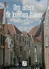 Om adem te kunnen halen. - Christine Otten (ISBN 9789036431231)