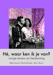 Hé, waar ken ik je van? - M. Notschaele-den Boer (ISBN 9789080628472)