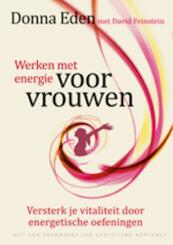 Werken met energie voor vrouwen - Donna Eden, David Feinstein (ISBN 9789401300247)