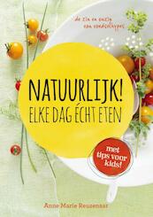 Natuurlijk ! Elke dag echt eten - Anne Marie Reuzenaar (ISBN 9789021556000)