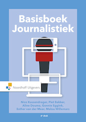 Basisboek Journalistiek - Nico Kussendrager, Esther van der Meer (ISBN 9789001885571)