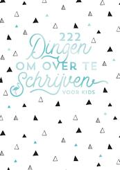 222 dingen om over te schrijven voor kids - (ISBN 9789045323404)