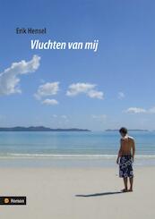 Vluchten van mij - Erik Hensel (ISBN 9789400809291)