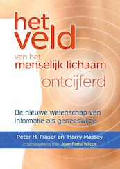 Het veld van het menselijk lichaam ontcijferd - Peter Fraser, Harry Massey, Joan Parisi Wilcox (ISBN 9789460150142)