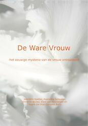 De ware vrouw - Henriette Spetter, Henriëtte Spetter, Hyacintha Schouten, Vivienne Boulay, Eline van Kinsbergen, Mayra Del Pilar Carcamo Berty (ISBN 9789491488009)