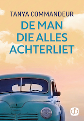 De man die alles achterliet - grote letter uitagve - Tanya Commandeur (ISBN 9789036433402)