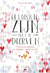 Gelukkig zijn moet je durven - Rosalinda Weel (ISBN 9789401303682)