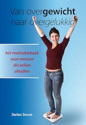 Van overgewicht naar overgelukkig - Stefan Stroet (ISBN 9789089545947)