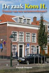 De zaak Koos H - Patrick Oomens (ISBN 9789087592905)