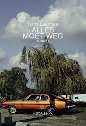 Alles moet weg - Tom Lanoye (ISBN 9789044624144)