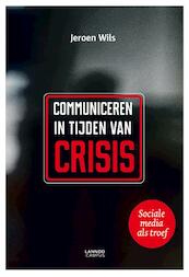 Communiceren in tijden van crisis - Jeroen Wils (ISBN 9789401418584)