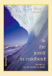 Zie jezelf in mildheid - Byron Brown (ISBN 9789076277332)