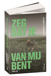 Zeg dat je van mij bent - Elisabeth Norebäck (ISBN 9789044634860)