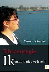 Fibromyalgie Ik en mijn nieuwe leven! - Kirsten Schmidt (ISBN 9789048419456)