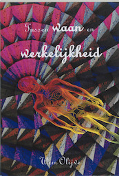 Tussen waan en werkelijkheid - W. Olijve (ISBN 9789051790672)