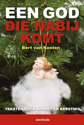 Een God die nabij komt - Bert van Kooten (ISBN 9789031726349)