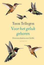 Voor het geluk geboren - Toon Tellegen (ISBN 9789021455297)