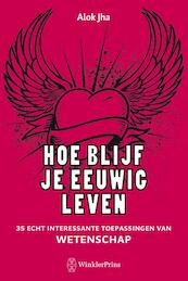 Hoe blijf je eeuwig leven - Alok Jha (ISBN 9789000302499)