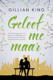 Geloof me maar - Gillian King (ISBN 9789059776807)