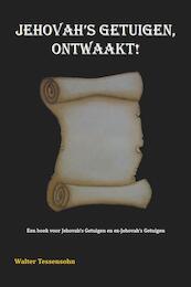 Jehovah's getuigen, ontwaakt! - Walter Tessensohn (ISBN 9789491026768)