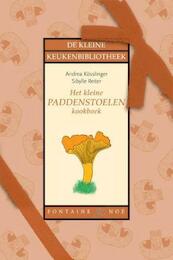 Het kleine paddenstoelenkookboek - Andrea Kösslinger, Sibylle Reiter (ISBN 9789460540721)
