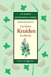 Het kleine kruiden kookboek - Ernst-Uhlrich Schassberger, Barbara Rias-Bucher (ISBN 9789460541001)