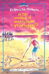 Hoe overleef ik met / zonder vrienden - F. Oomen, Francine Oomen (ISBN 9789045105628)