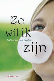 Zo wil ik zijn - Katharina von Bredow, Katarina von Bredow (ISBN 9789047702245)