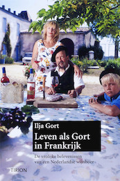 Leven als Gort in Frankrijk / Luxe ed. - Ilja Gort (ISBN 9789043911764)