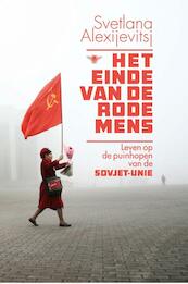 Het einde van de rode mens - Svetlana Alexijevitsj (ISBN 9789460423222)