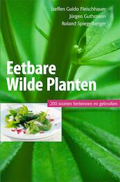 Eetbare wilde planten, 200 soorten herkennen en gebruiken - Steffen Guido Fleischhauer, Jurgen Guthmann, Roland Spiegelberger (ISBN 9789077463253)