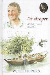 De stroper - Willem Schippers (ISBN 9789461150707)