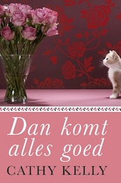 Dan komt alles goed - Cathy Kelly (ISBN 9789044343366)