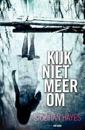 Kijk niet meer om - Siobhan Hayes (ISBN 9789000319749)