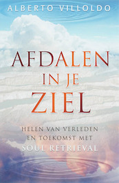 Afdalen in je ziel - Alberto Villoldo (ISBN 9789020284775)