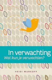 In verwachting; wat kun je verwachten? - Heidi Murkoff (ISBN 9789000305896)