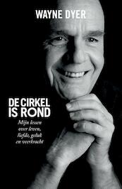 De cirkel is rond - Wayne Dyer (ISBN 9789021557410)