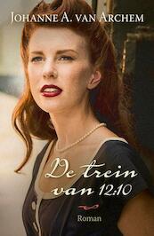 De trein van 12:10 - Johanne A. van Archem (ISBN 9789401904148)