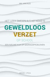 Het ijzer smeden als het koud is geweldloos verzet op school - Wil van Nus (ISBN 9789491806544)