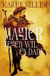 Magier tegen wil en dank - Karen Miller (ISBN 9789024580057)