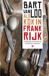 Als kok in Frankrijk - Bart Van Loo (ISBN 9789085424963)