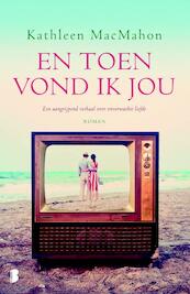 En toen vond ik jou - Kathleen MacMahon (ISBN 9789460233999)