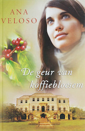 De geur van koffiebloesem - Ana Veloso (ISBN 9789000321780)