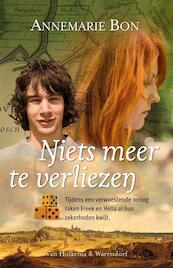 Niets meer te verliezen - Annemarie Bon (ISBN 9789000301553)