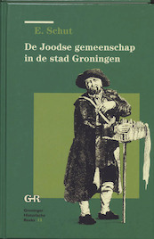 De joodse gemeenschap in de stad Groningen 1689-1796 - E. Schut (ISBN 9789023229766)