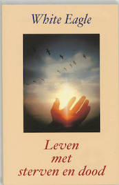 Leven met sterven en dood - White Eagle (ISBN 9789020283143)