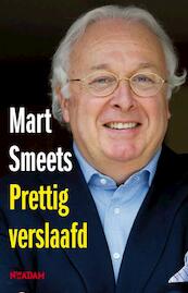 Prettig verslaafd - Mart Smeets (ISBN 9789046811641)